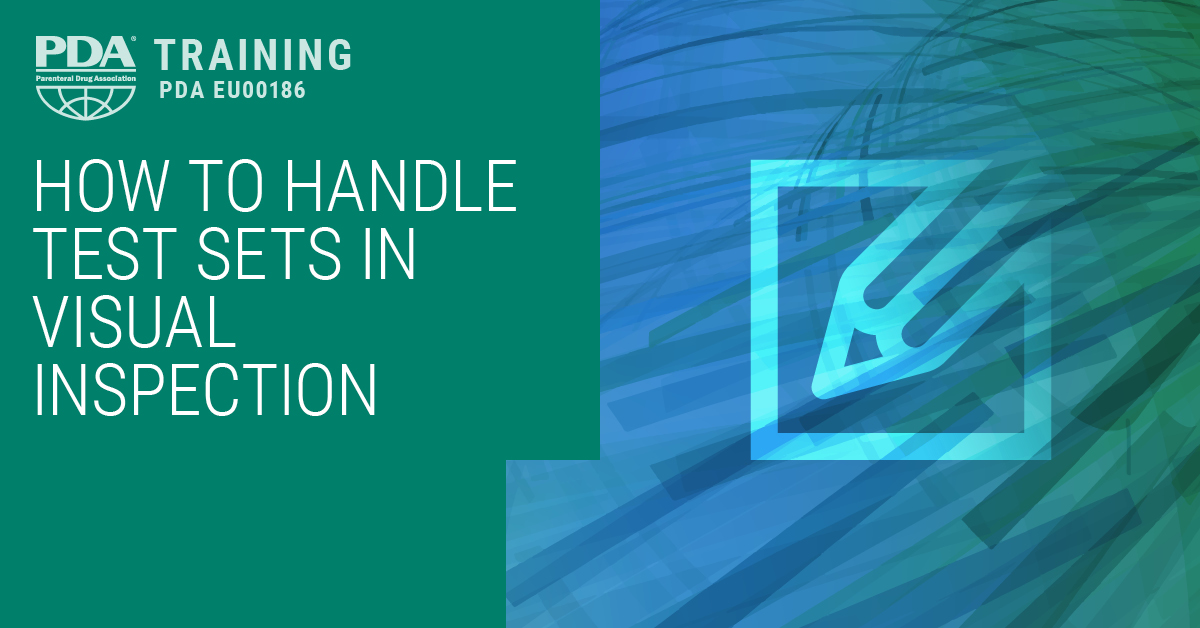 PDA EU00186 How to Handle Test Sets in Visual Inspection