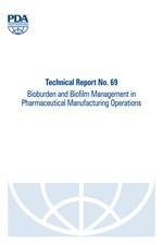 Technical Report No. 69: Bioburden and Biofilm Management in Pharmaceutical Manufacturing Operations