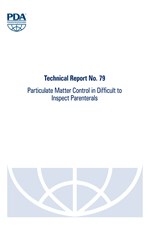 PDA Technical Report No. 79 (TR 79) Particulate Matter Control in Difficult to Inspect Parenterals  (single user digital version)